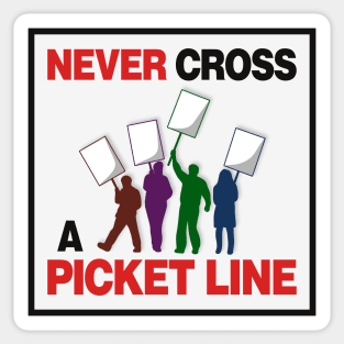 Never Cross A Picket Line - Workers Rights Sticker